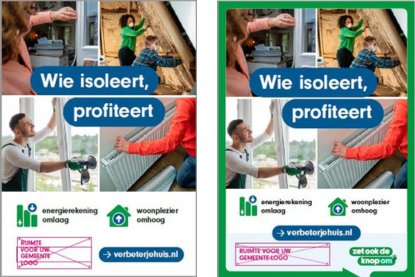 Zet ook de knop om en verbeter j huis. Voorbeeldposters wie isoleert profiteert. Energierekening omlaag en woonplezier omhoog. Verwijzing website verbeterjehuis.nl en ruimte voor logo gemeente.